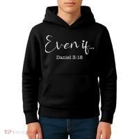 Even If Daniel 318 Bible Verse Faith Kids Hoodie thumb 4