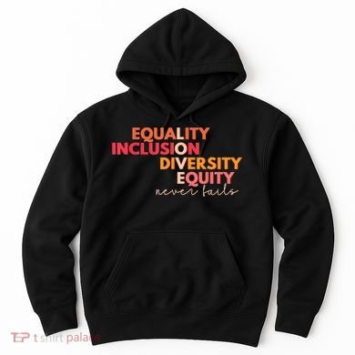 Equality Inclusion Diversity Equity Love Never Fails Teacher TShirt Hoodie