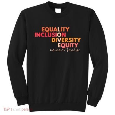 Equality Inclusion Diversity Equity Love Never Fails Teacher TShirt Sweatshirt