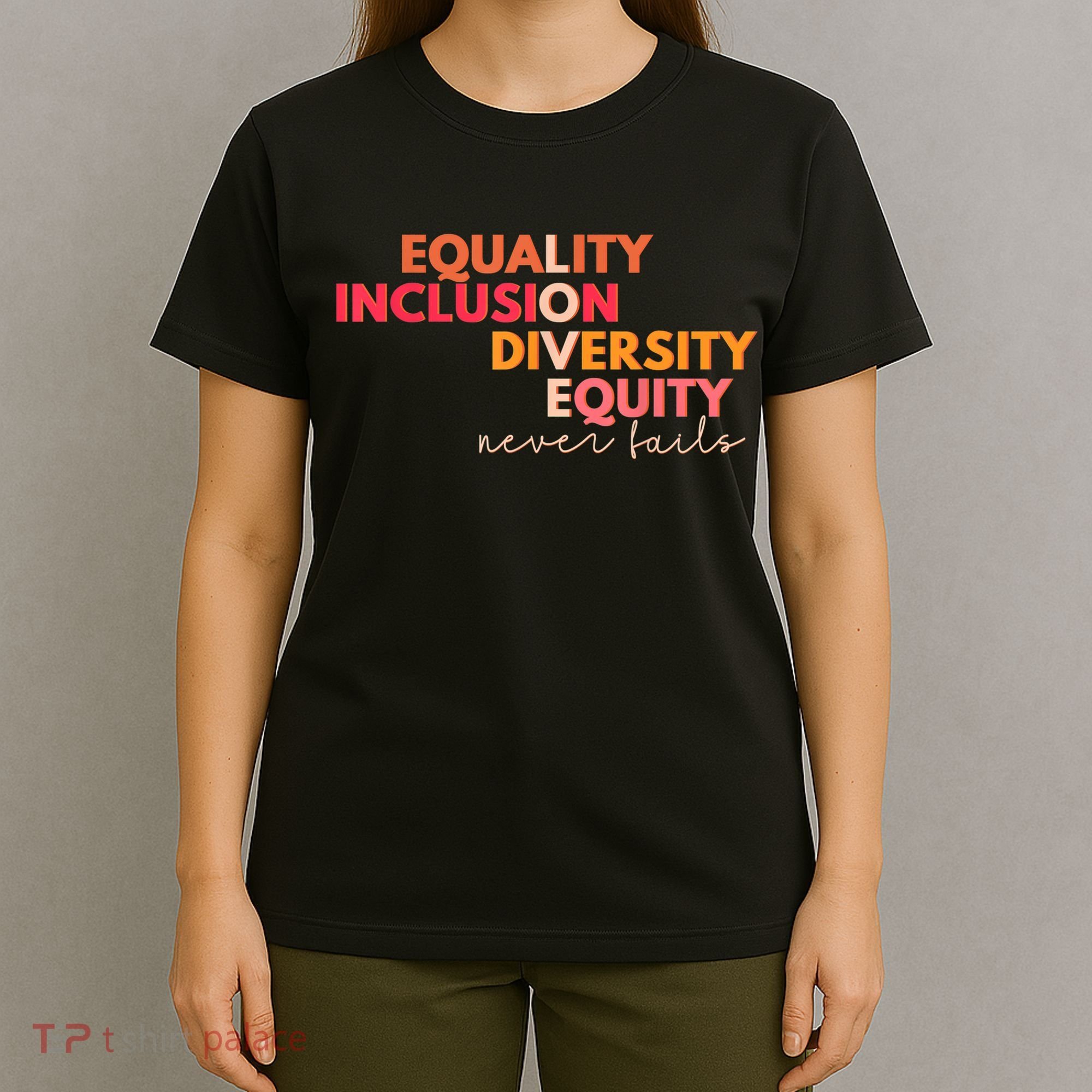 Equality Inclusion Diversity Equity Love Never Fails Teacher TShirt T-Shirt