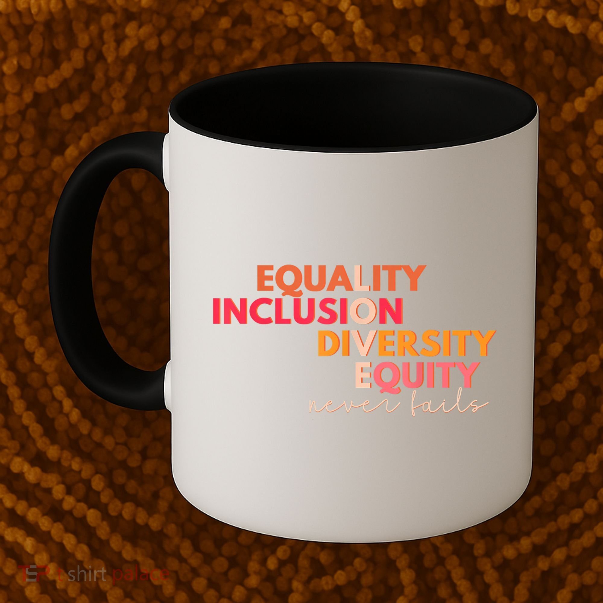 Equality Inclusion Diversity Equity Love Never Fails Teacher TShirt Coffee Mug