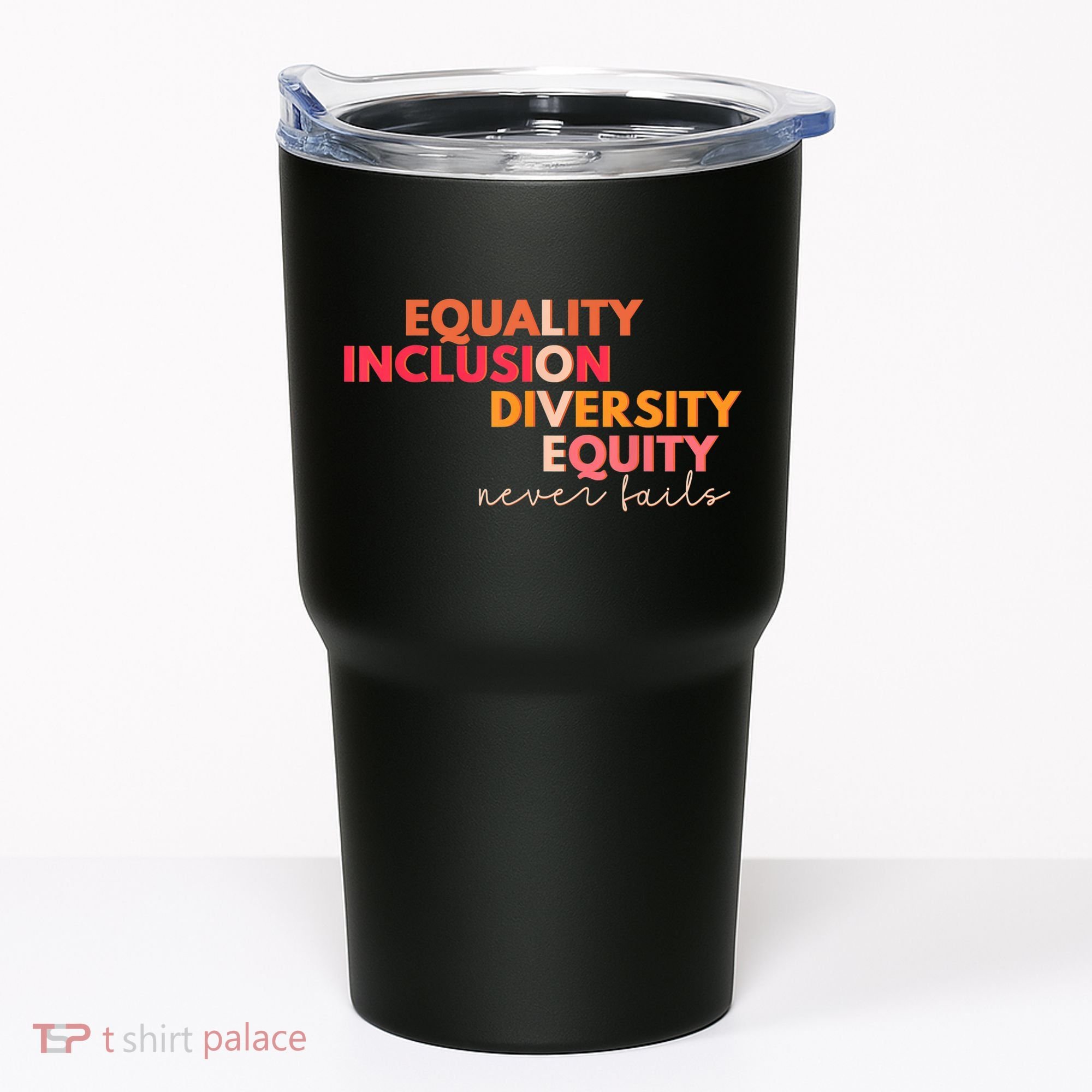 Equality Inclusion Diversity Equity Love Never Fails Teacher TShirt Tumbler