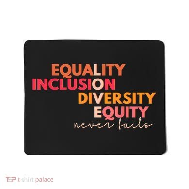 Equality Inclusion Diversity Equity Love Never Fails Teacher TShirt Mousepad