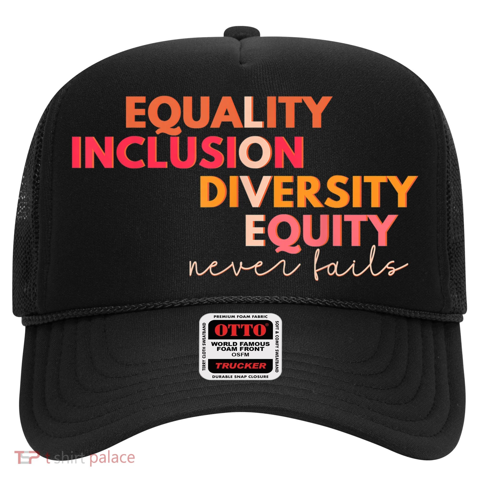 Equality Inclusion Diversity Equity Love Never Fails Teacher TShirt Hat