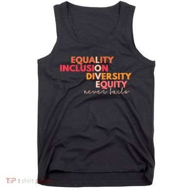 Equality Inclusion Diversity Equity Love Never Fails Teacher TShirt Tank Top