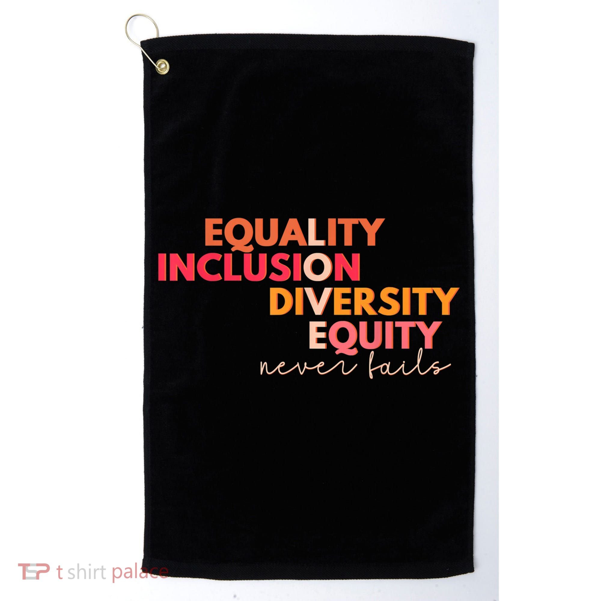 Equality Inclusion Diversity Equity Love Never Fails Teacher TShirt Golf Towel