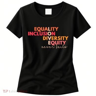 Equality Inclusion Diversity Equity Love Never Fails Teacher TShirt Women's T-Shirt
