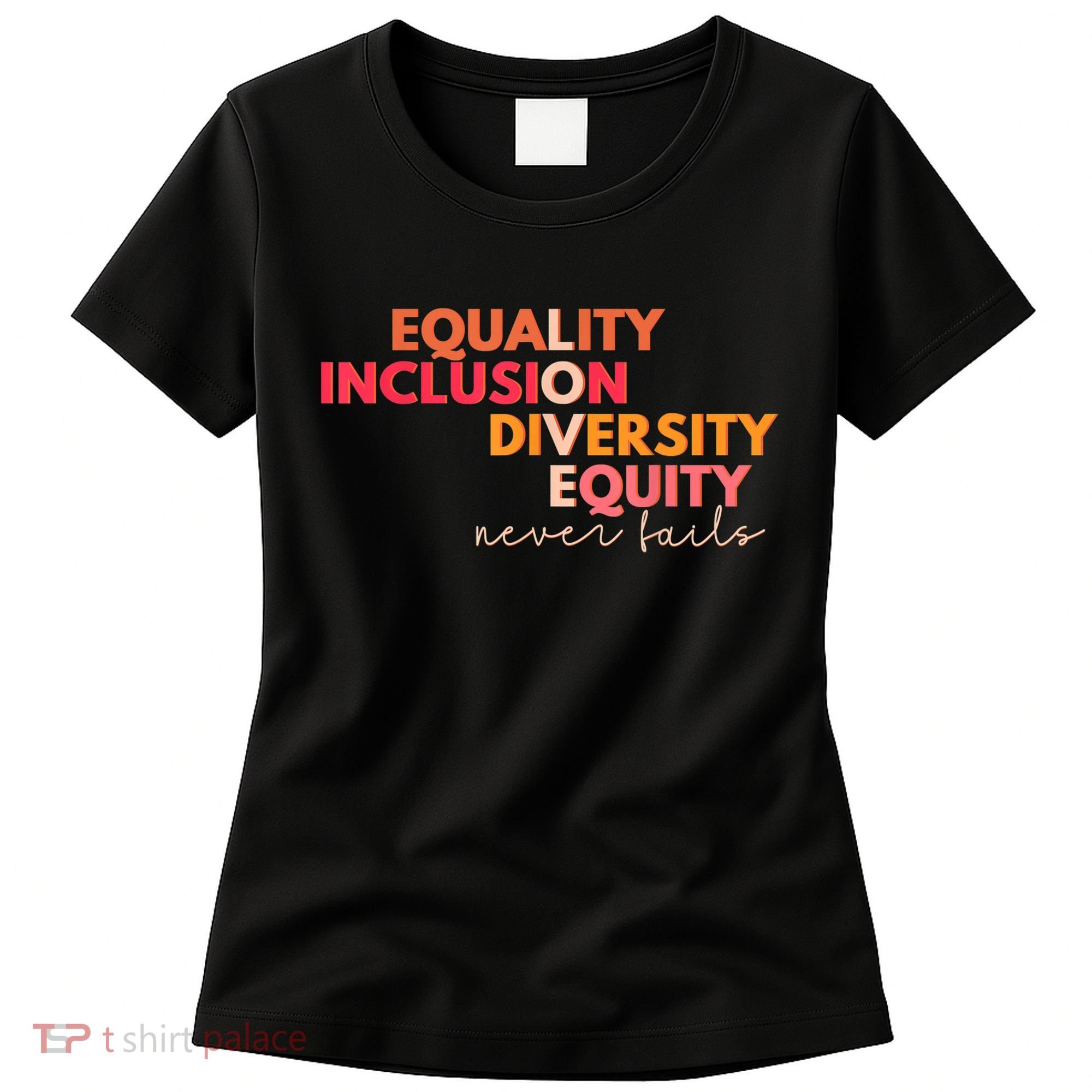 Equality Inclusion Diversity Equity Love Never Fails Teacher TShirt Women's T-Shirt