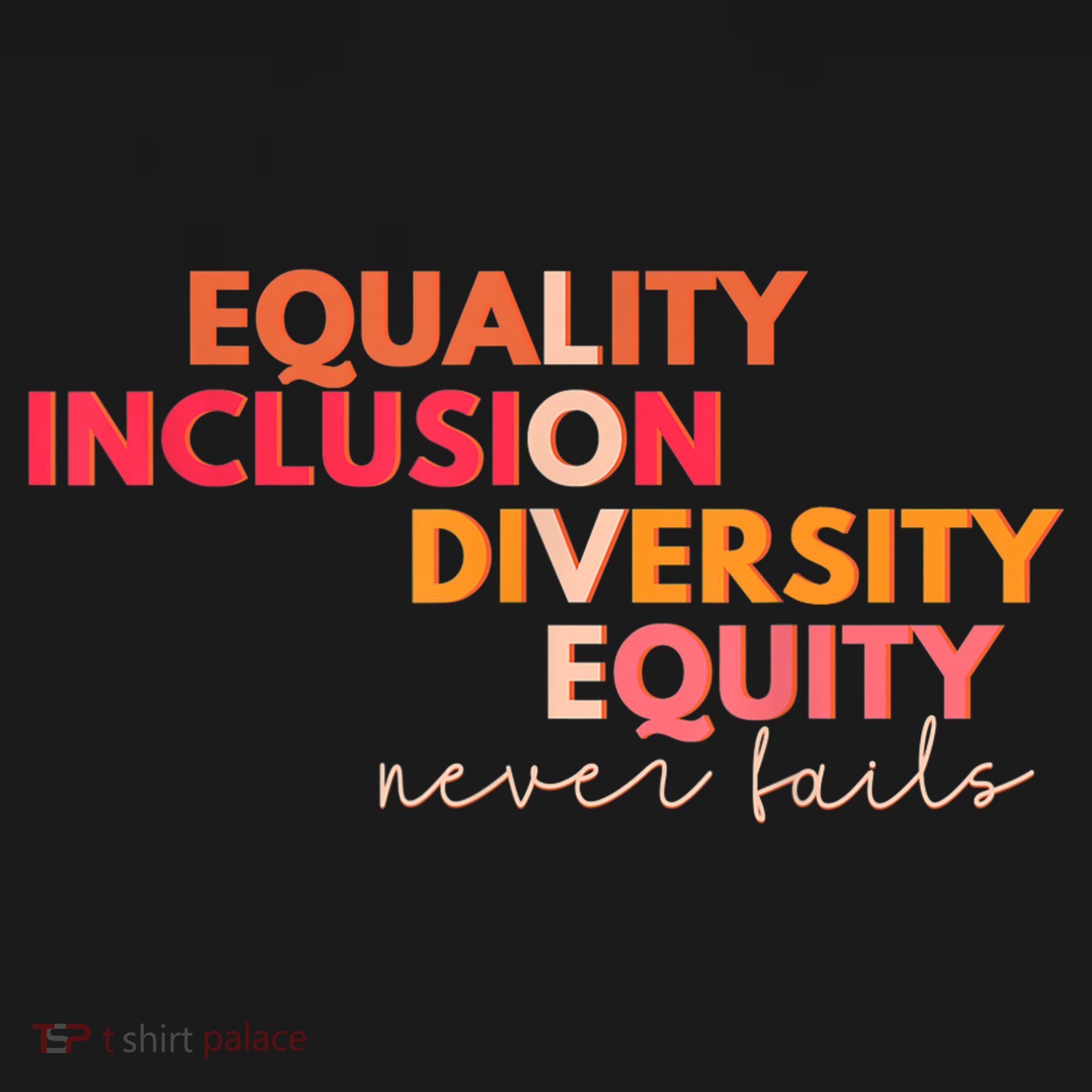 Equality Inclusion Diversity Equity Love Never Fails Teacher TShirt Women's T-Shirt