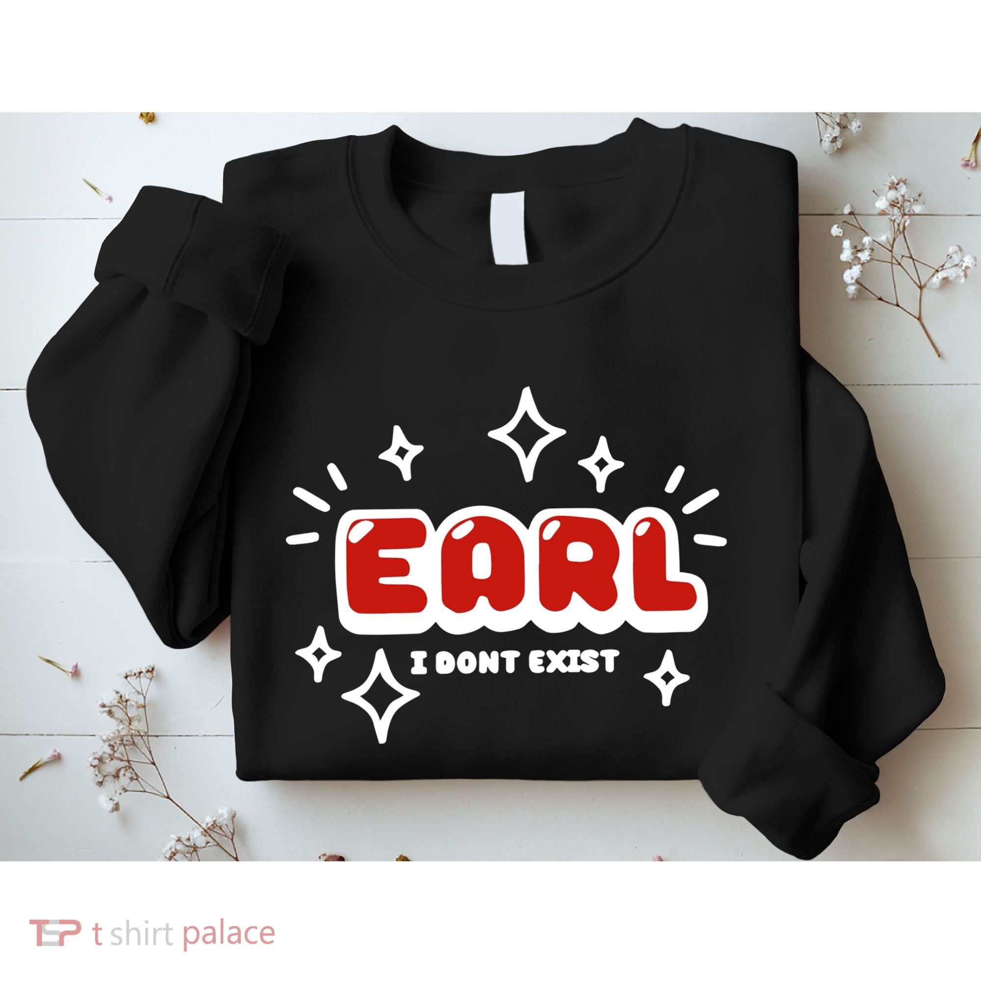 Earl I Dont Exist Sweatshirt
