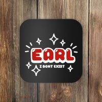 Earl I Dont Exist Coaster thumb 0