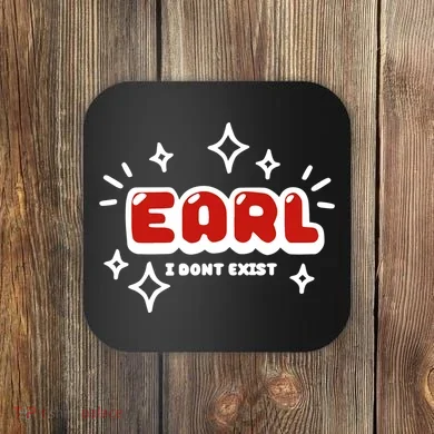 Earl I Dont Exist Coaster