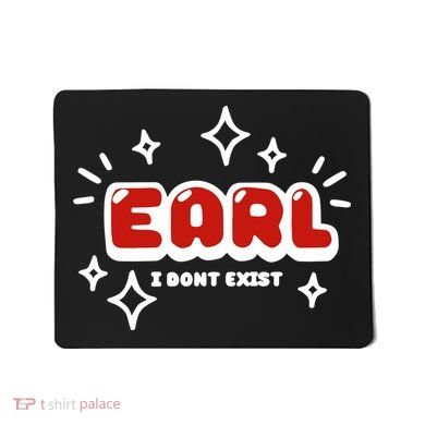 Earl I Dont Exist Mousepad
