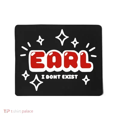Earl I Dont Exist Mousepad