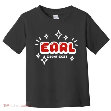 Earl I Dont Exist Toddler T-Shirt