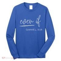 Even If Daniel 318 Faith Bible Verse Bible Quote Long Sleeve Shirt thumb 0