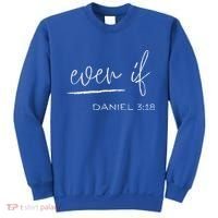 Even If Daniel 318 Faith Bible Verse Bible Quote Sweatshirt thumb 0