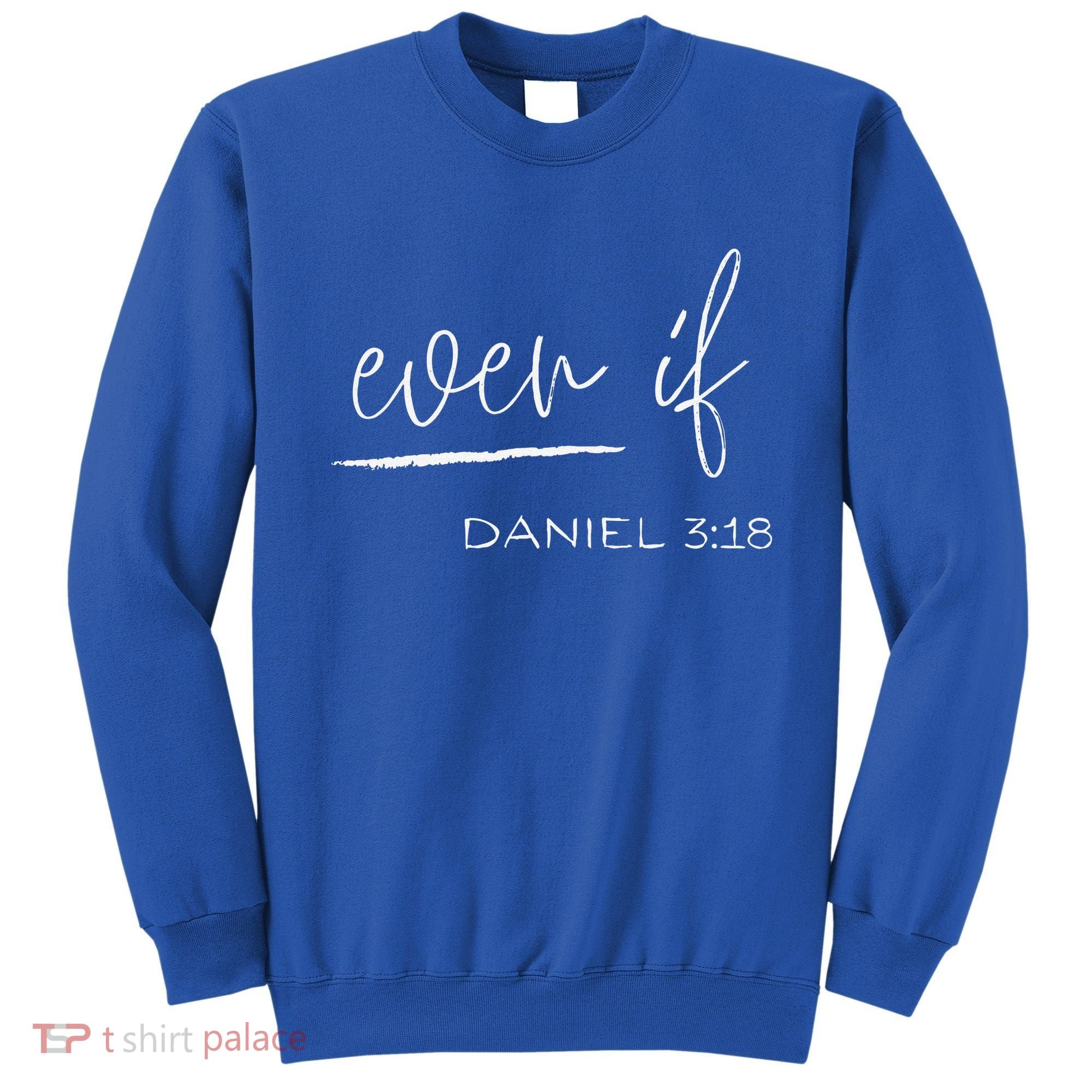 Even If Daniel 318 Faith Bible Verse Bible Quote Sweatshirt