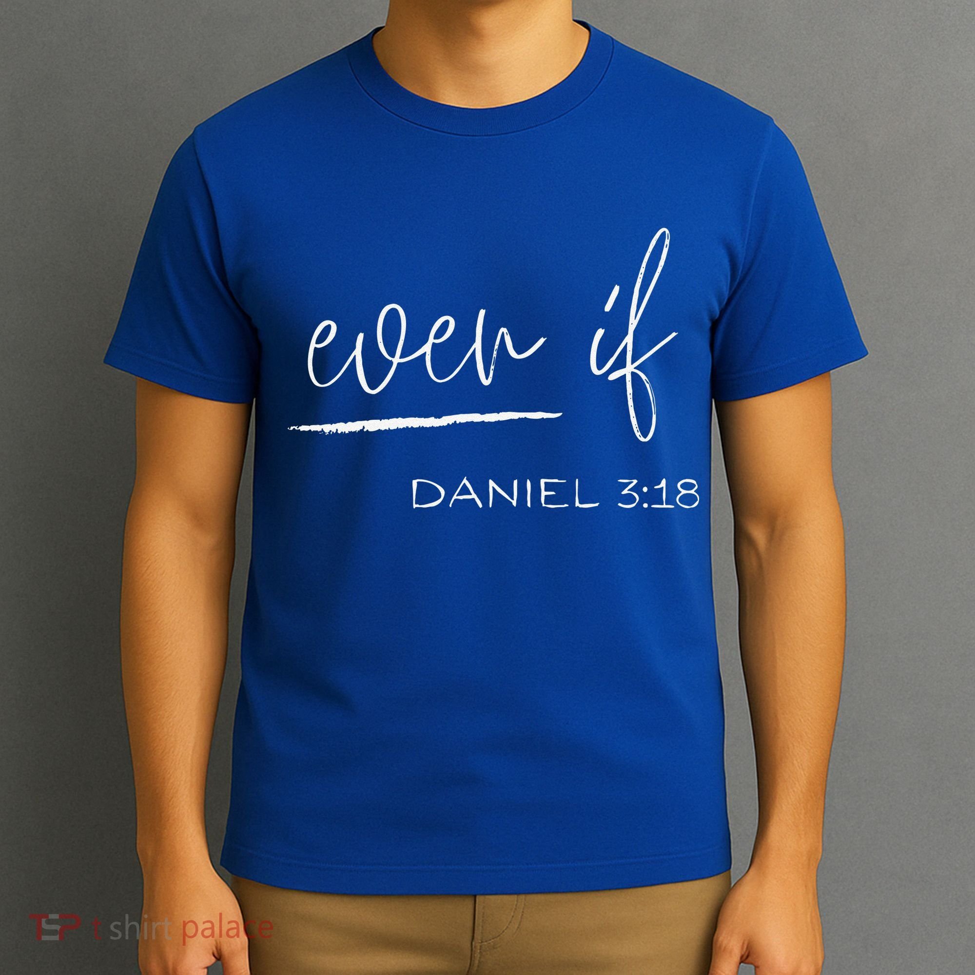 Even If Daniel 318 Faith Bible Verse Bible Quote T-Shirt