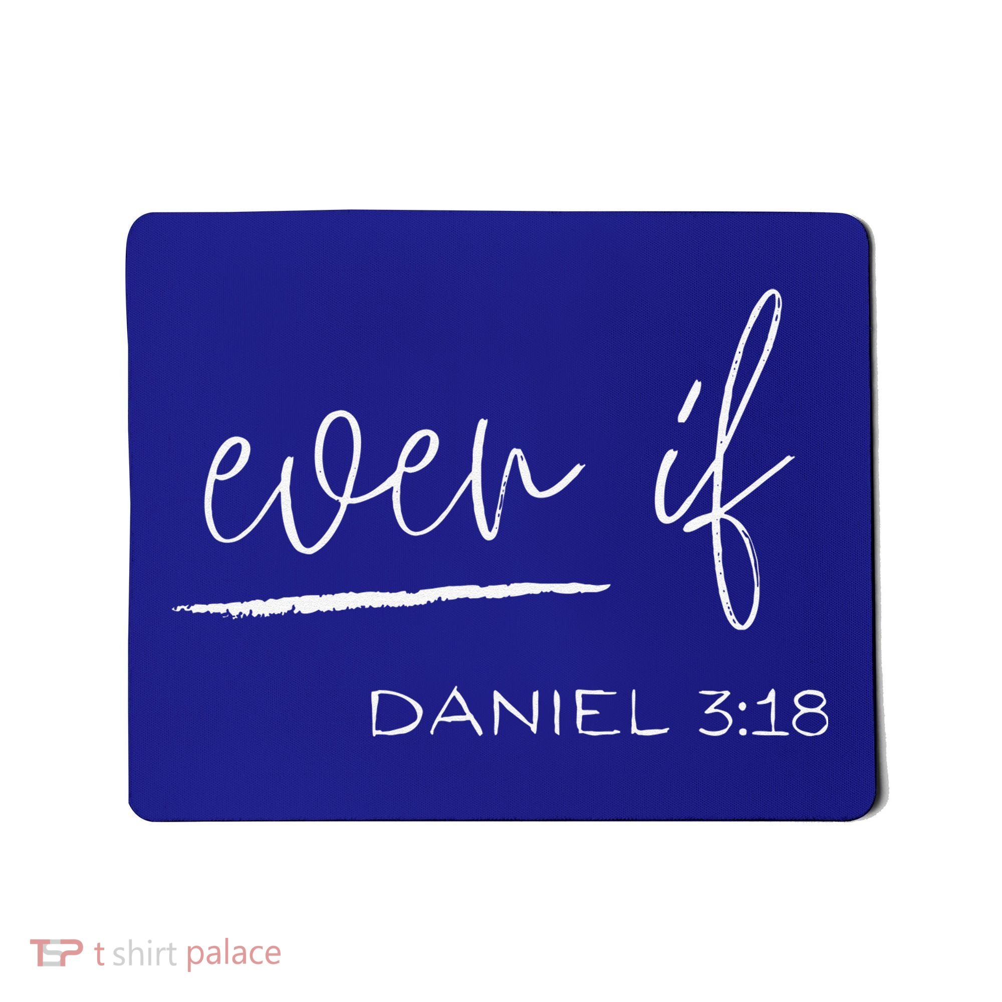 Even If Daniel 318 Faith Bible Verse Bible Quote Mousepad
