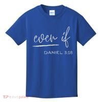 Even If Daniel 318 Faith Bible Verse Bible Quote Kids T-Shirt thumb 0
