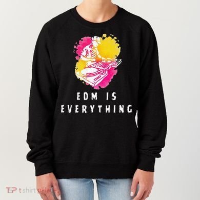 Edm Is Everything Electronic Dance Music Humor Women's Sweatshirt