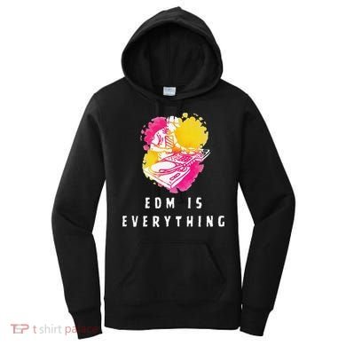 Edm Is Everything Electronic Dance Music Humor Women's Hoodie