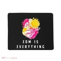 Edm Is Everything Electronic Dance Music Humor Mousepad thumb 0