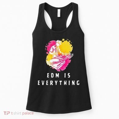 Edm Is Everything Electronic Dance Music Humor Women's Tank Top