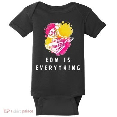 Edm Is Everything Electronic Dance Music Humor Baby Bodysuit