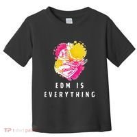 Edm Is Everything Electronic Dance Music Humor Toddler T-Shirt thumb 0