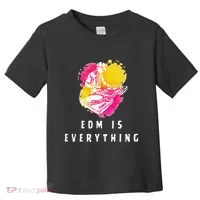 Edm Is Everything Electronic Dance Music Humor Toddler T-Shirt thumb 0