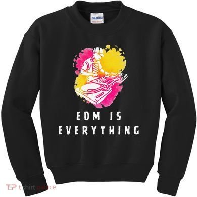 Edm Is Everything Electronic Dance Music Humor Kids Sweatshirt