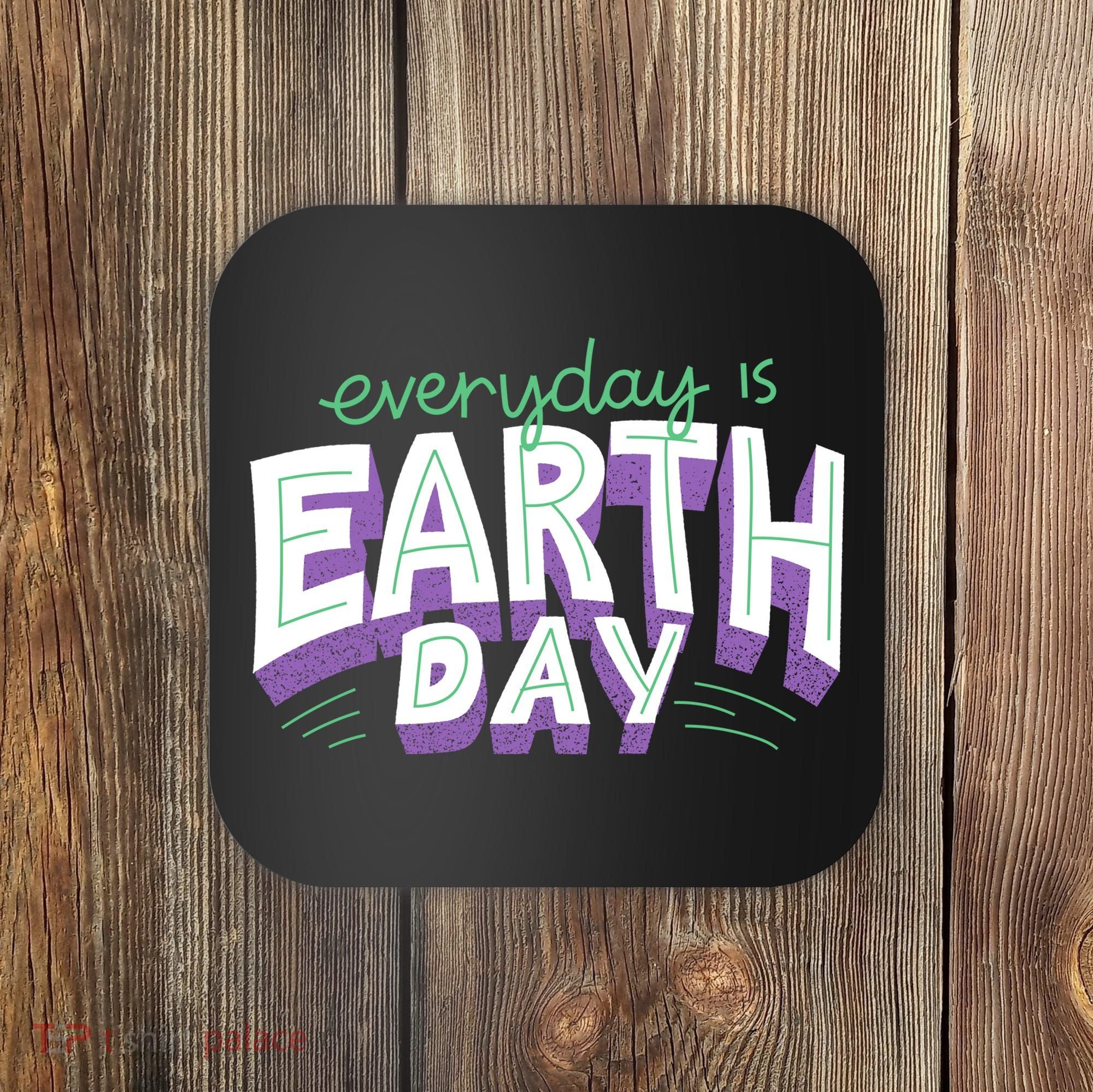 Everyday Is Earth Day Awareness Coaster