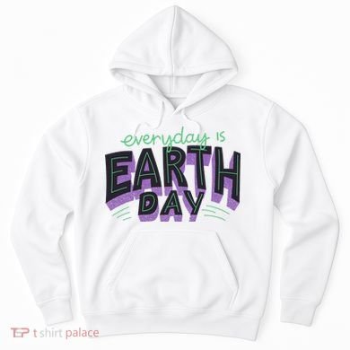 Everyday Is Earth Day Awareness Hoodie