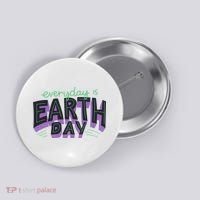 Everyday Is Earth Day Awareness Button thumb 0
