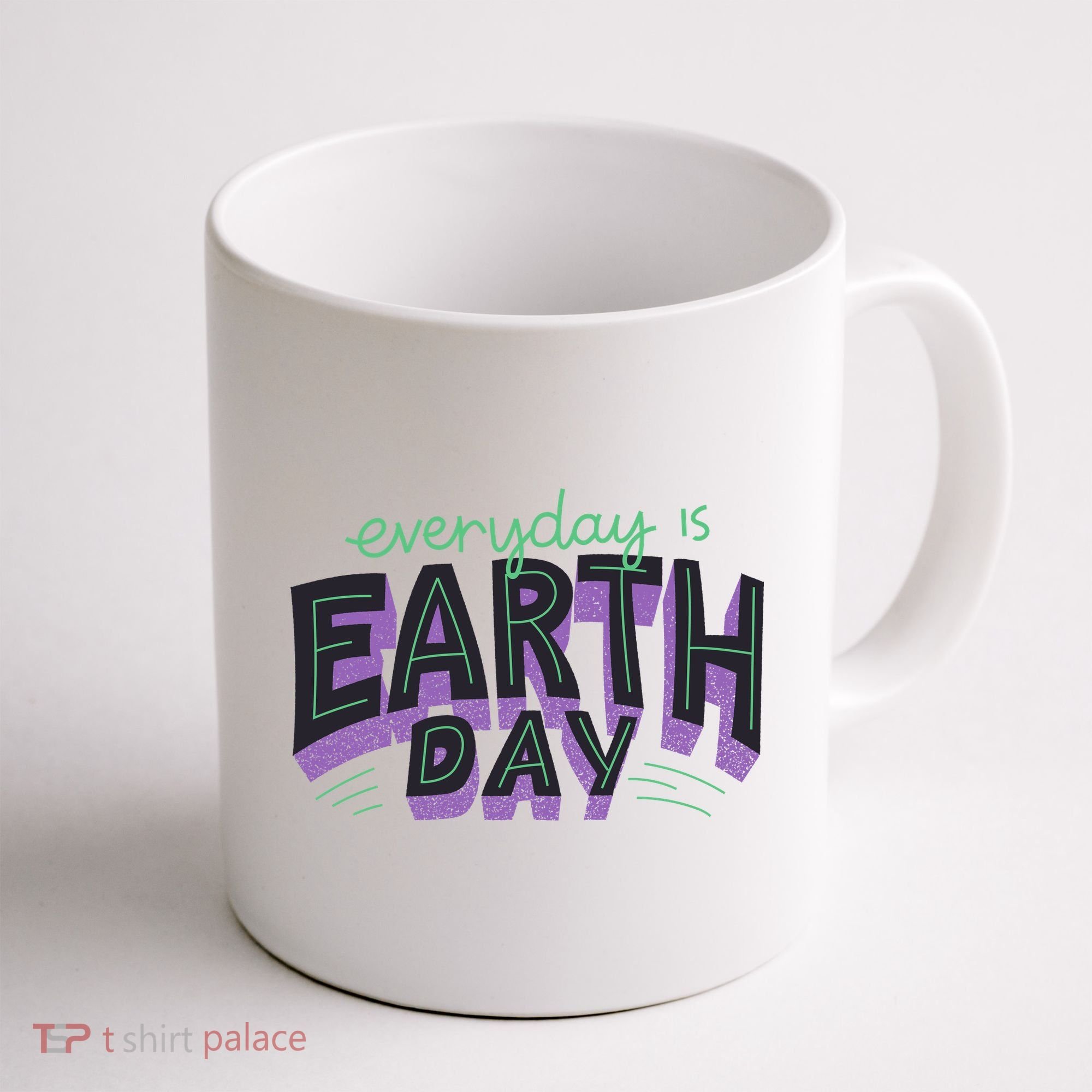 Everyday Is Earth Day Awareness Coffee Mug