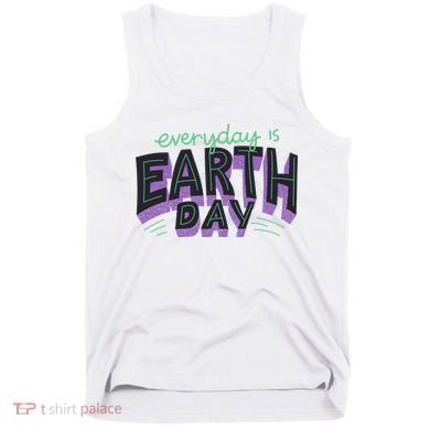 Everyday Is Earth Day Awareness Tank Top