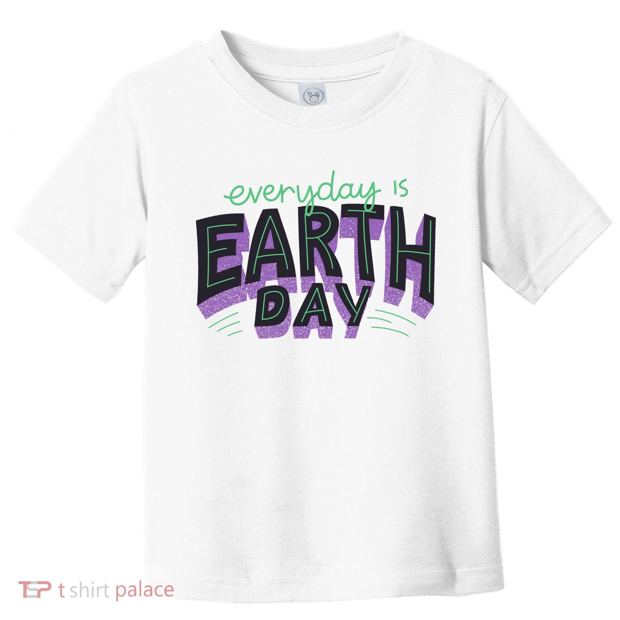 Everyday Is Earth Day Awareness Toddler T-Shirt