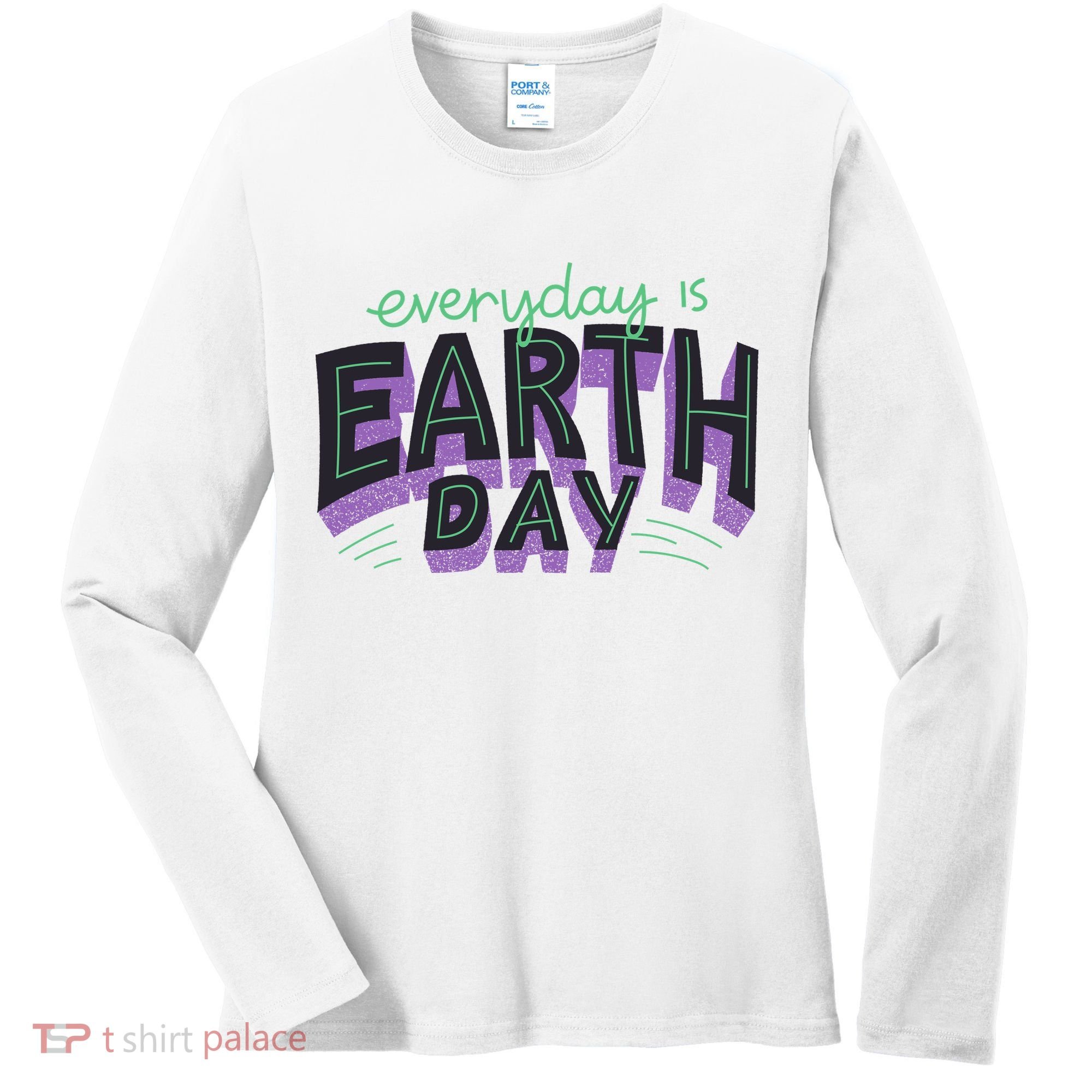 Everyday Is Earth Day Awareness Women's Long Sleeve Shirt
