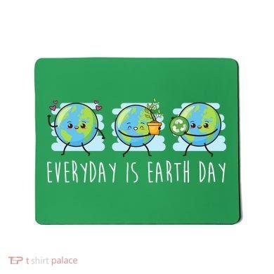 Everyday Is Earth Day Cute Planet Awareness Mousepad