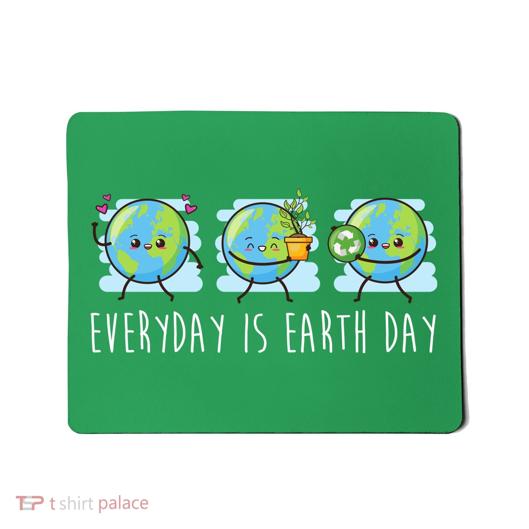 Everyday Is Earth Day Cute Planet Awareness Mousepad