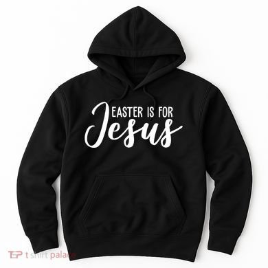 Easter Is For Jesus Cute Hoodie