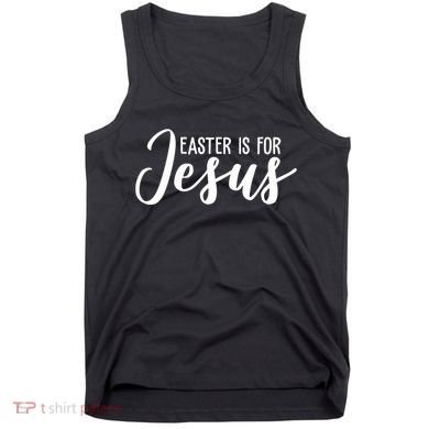 Easter Is For Jesus Cute Tank Top