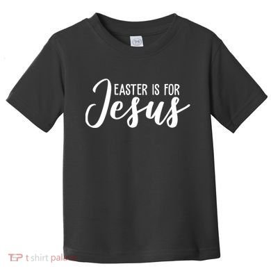 Easter Is For Jesus Cute Toddler T-Shirt