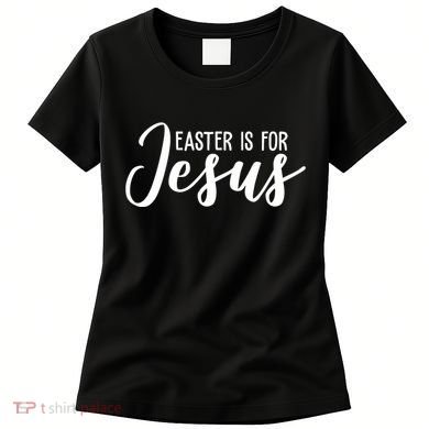 Easter Is For Jesus Cute Women's T-Shirt