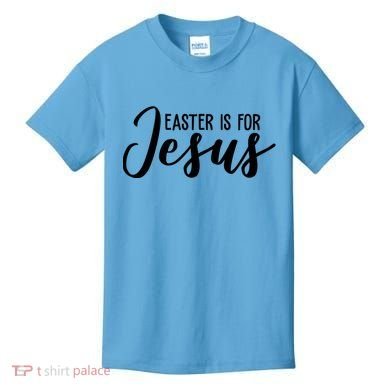 Easter Is For Jesus Cute Kids T-Shirt