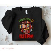 Education Is Freedom Black History Book Reading Lover Sweatshirt thumb 2