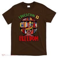Education Is Freedom Black History Book Reading Lover T-Shirt thumb 0