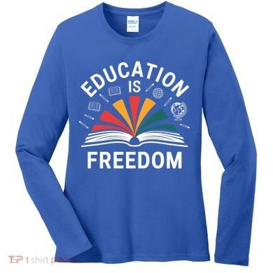 Education Is Freedom Teacher Student Back To School Gift Women's Long Sleeve Shirt